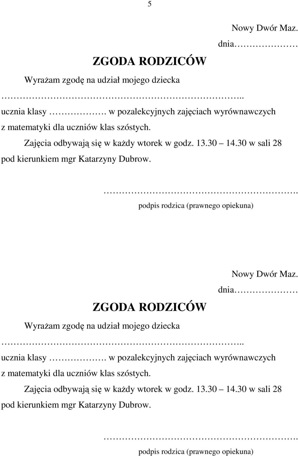 30 w sali 28 pod kierunkiem mgr Katarzyny Dubrow.. podpis rodzica (prawnego opiekuna) ZGODA RODZICÓW Nowy Dwór Maz.