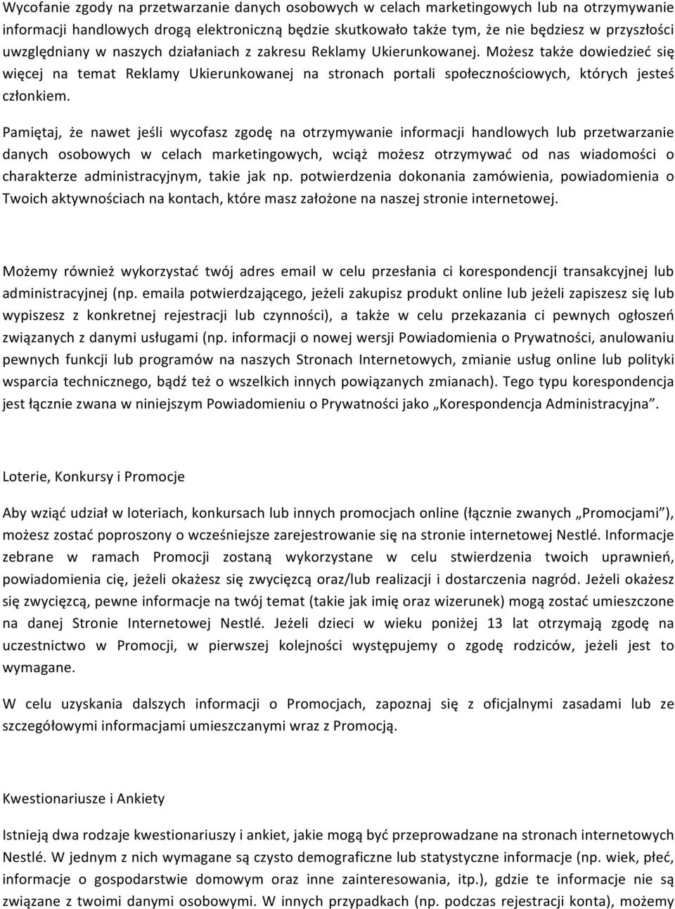 Pamiętaj, że nawet jeśli wycofasz zgodę na otrzymywanie informacji handlowych lub przetwarzanie danych osobowych w celach marketingowych, wciąż możesz otrzymywać od nas wiadomości o charakterze