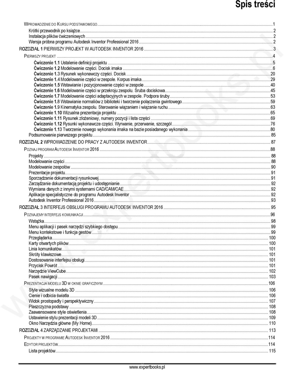 Docisk 20 Ćwiczenie 1.4 Modelowanie części w zespole. Korpus imaka 29 Ćwiczenie 1.5 Wstawianie i pozycjonowanie części w zespole 40 Ćwiczenie 1.6 Modelowanie części w przekroju zespołu.