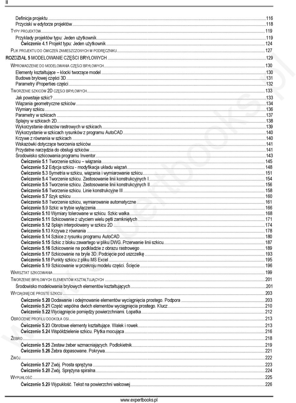 kształtujące - klocki tworzące model 130 Budowa bryłowej części 3D 131 Parametry iproperties części 132 TWORZENIE SZKICÓW 2D CZĘŚCI BRYŁOWYCH 133 Jak powstaje szkic?