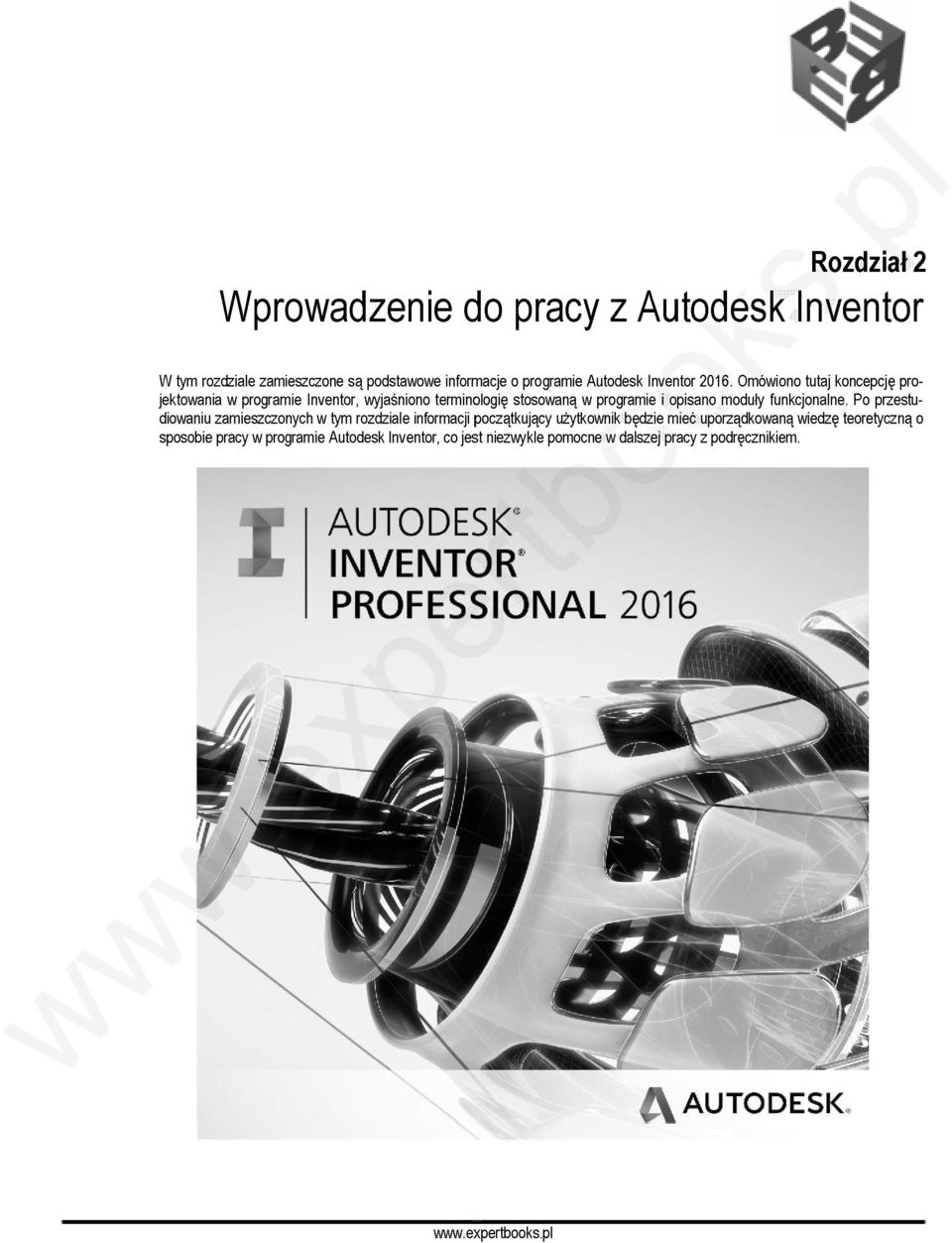 Omówiono tutaj koncepcję projektowania w programie Inventor, wyjaśniono terminologię stosowaną w programie i opisano moduły