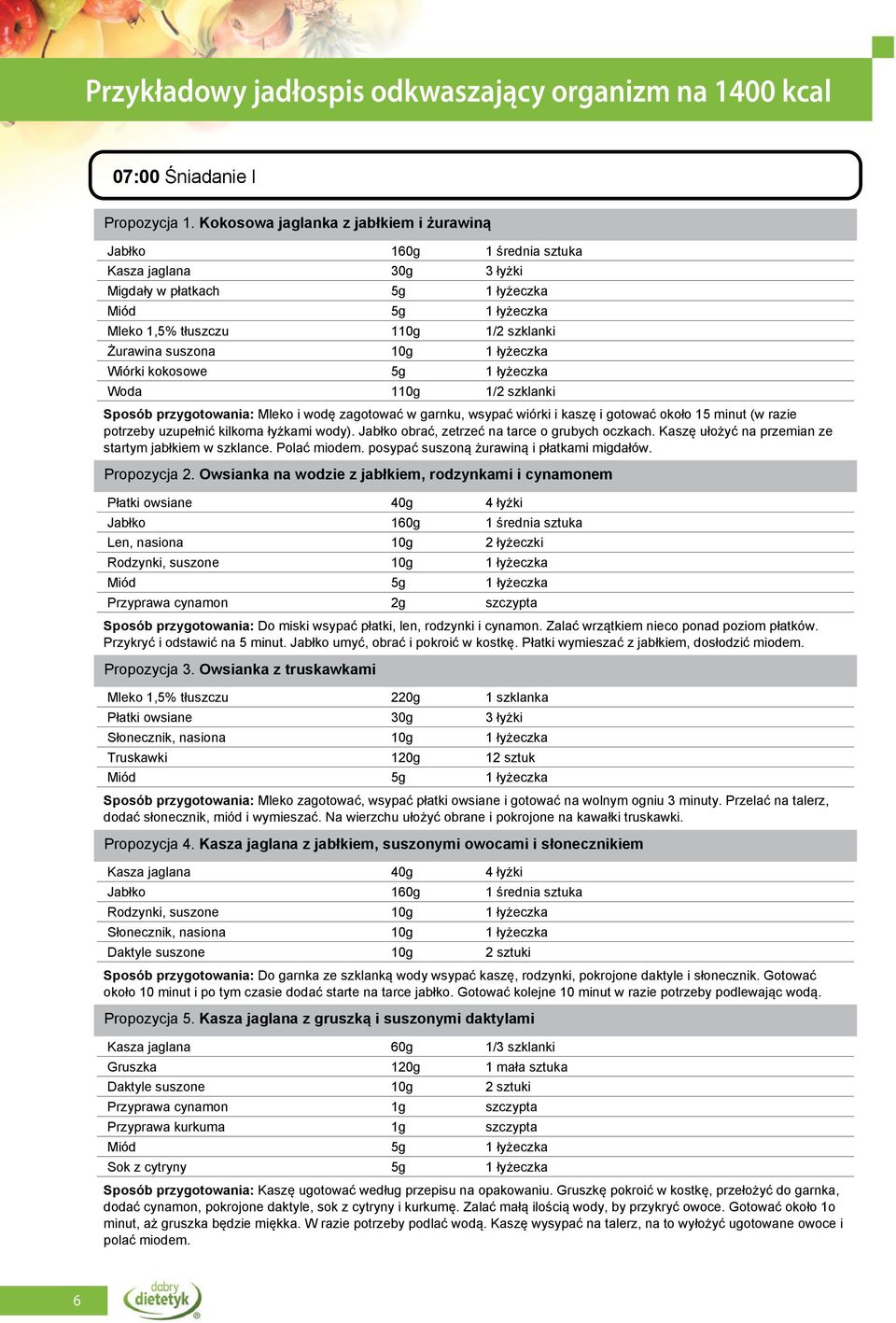 suszona 10g 1 łyżeczka Wiórki kokosowe 5g 1 łyżeczka Woda 110g 1/2 szklanki Sposób przygotowania: Mleko i wodę zagotować w garnku, wsypać wiórki i kaszę i gotować około 15 minut (w razie potrzeby