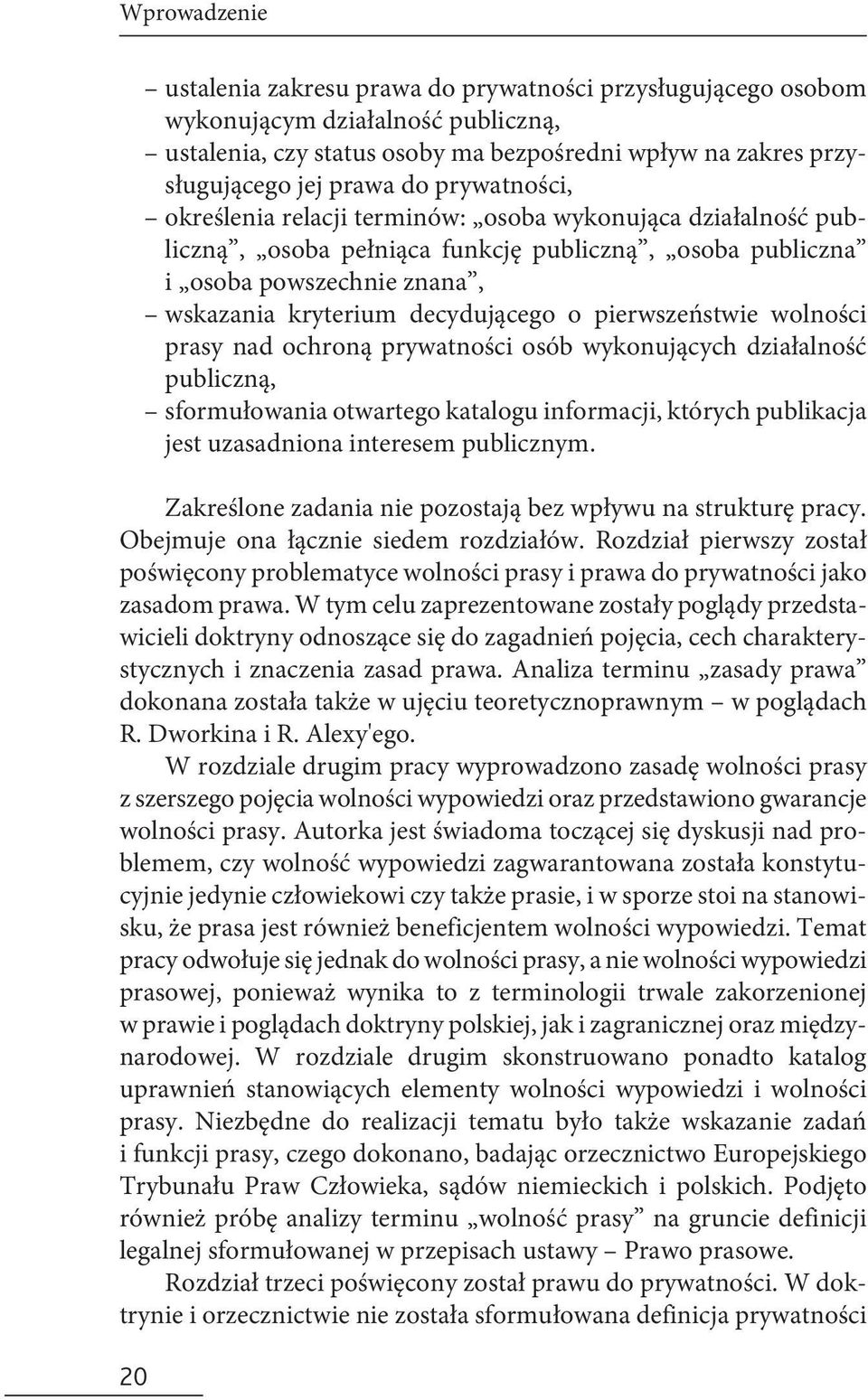 pierwszeństwie wolności prasy nad ochroną prywatności osób wykonujących działalność publiczną, sformułowania otwartego katalogu informacji, których publikacja jest uzasadniona interesem publicznym.