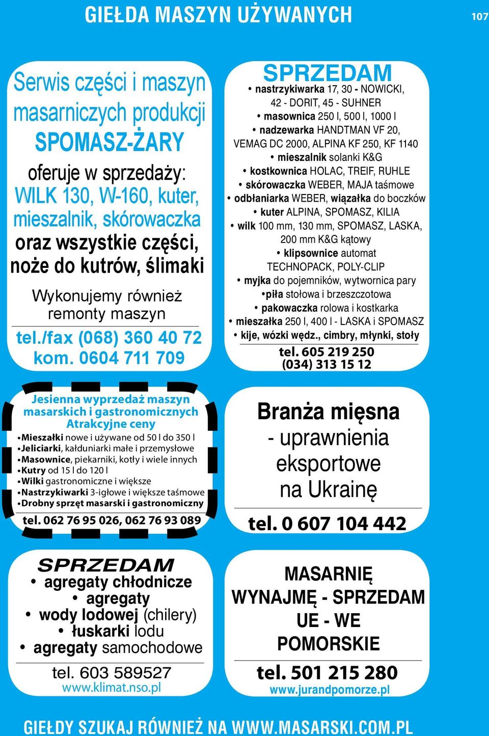 0604 711 709 Jesienna wyprzedaż maszyn masarskich i gastronomicznych Atrakcyjne ceny Mieszałki nowe i używane od 50 l do 350 l Jeliciarki, kałduniarki małe i przemysłowe Masownice, piekarniki, kotły