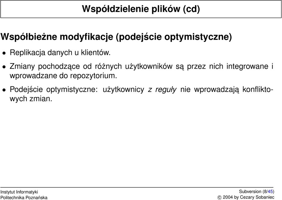 Zmiany pochodzace od różnych użytkowników sa przez nich integrowane i