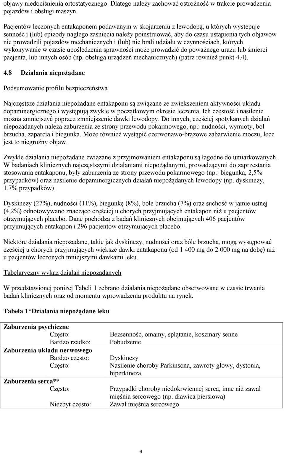 prowadzili pojazdów mechanicznych i (lub) nie brali udziału w czynnościach, których wykonywanie w czasie upośledzenia sprawności może prowadzić do poważnego urazu lub śmierci pacjenta, lub innych