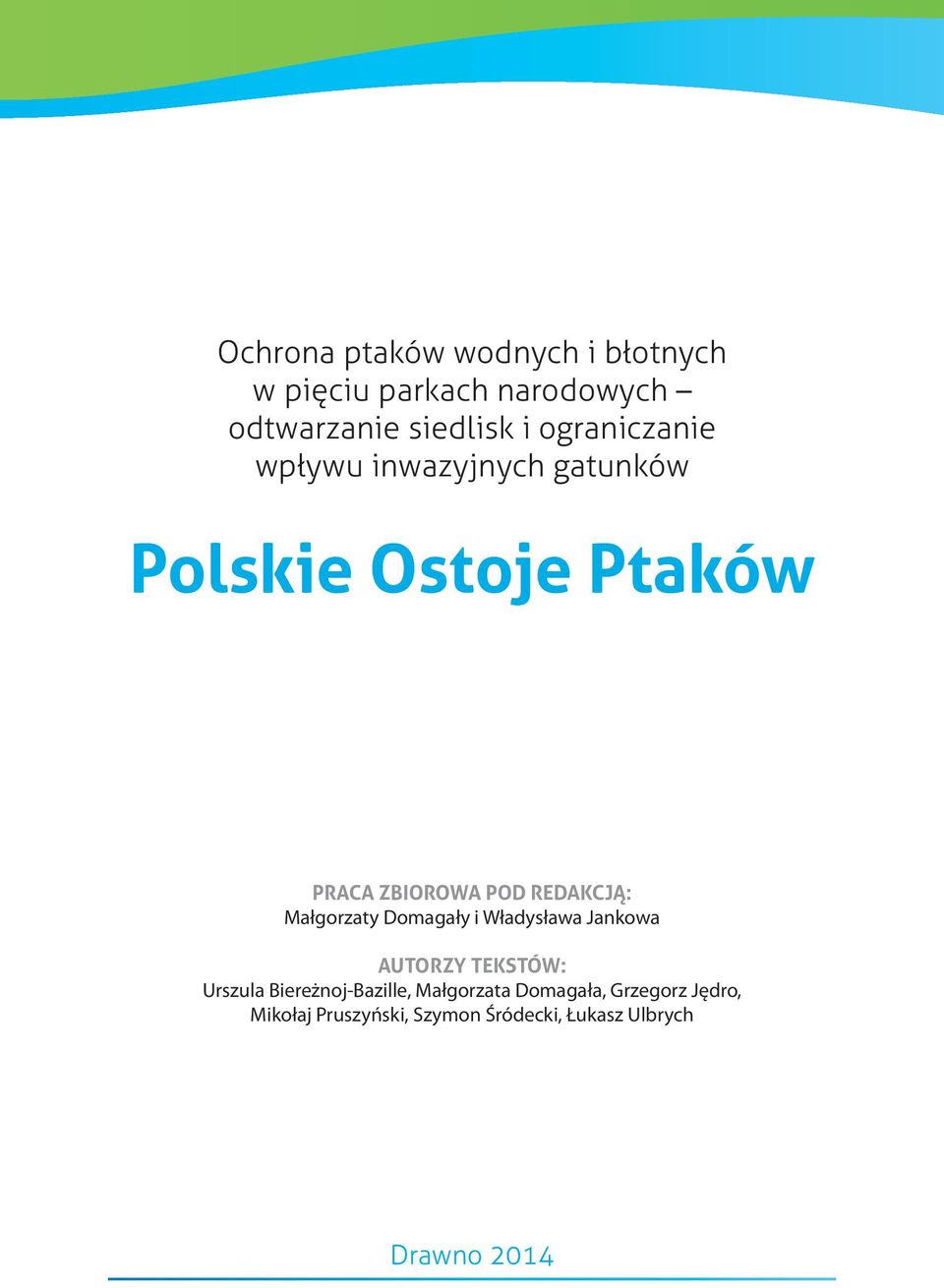 REDAKCJĄ: Małgorzaty Domagały i Władysława Jankowa AUTORZY TEKSTÓW: Urszula