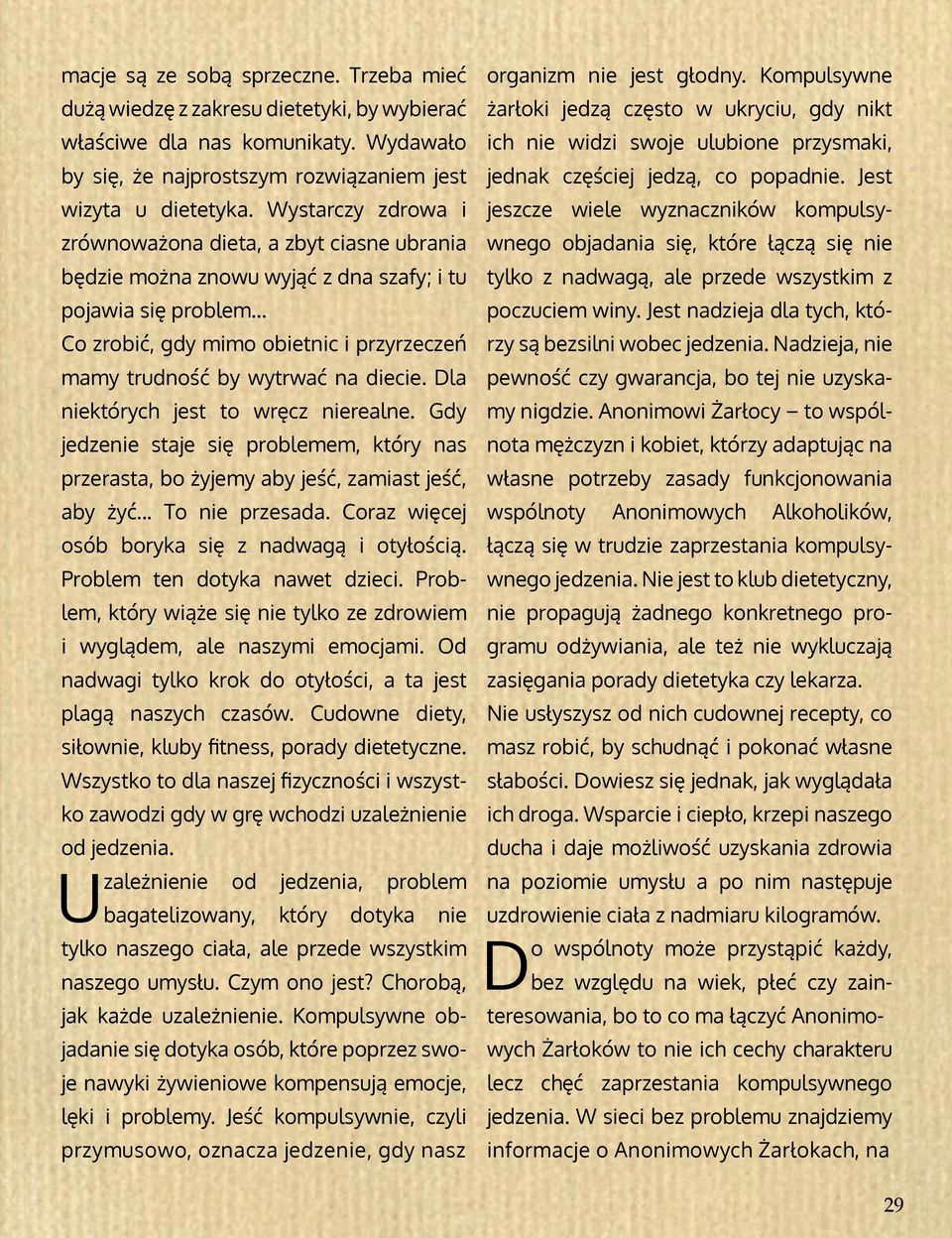 .. Co zrobić, gdy mimo obietnic i przyrzeczeń mamy trudność by wytrwać na diecie. Dla niektórych jest to wręcz nierealne.