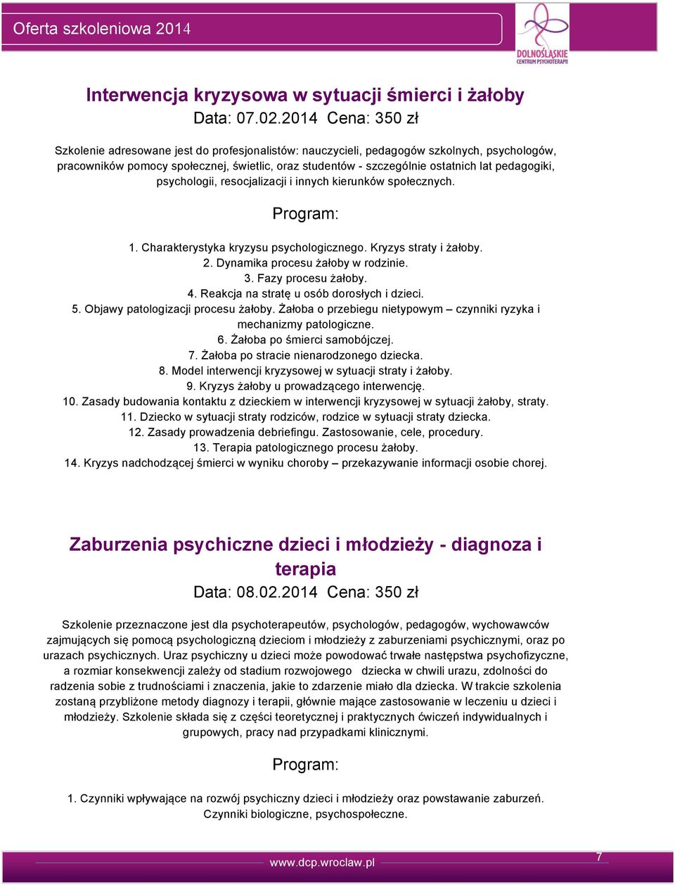 pedagogiki, psychologii, resocjalizacji i innych kierunków społecznych. 1. Charakterystyka kryzysu psychologicznego. Kryzys straty i żałoby.. Dynamika procesu żałoby w rodzinie. 3.