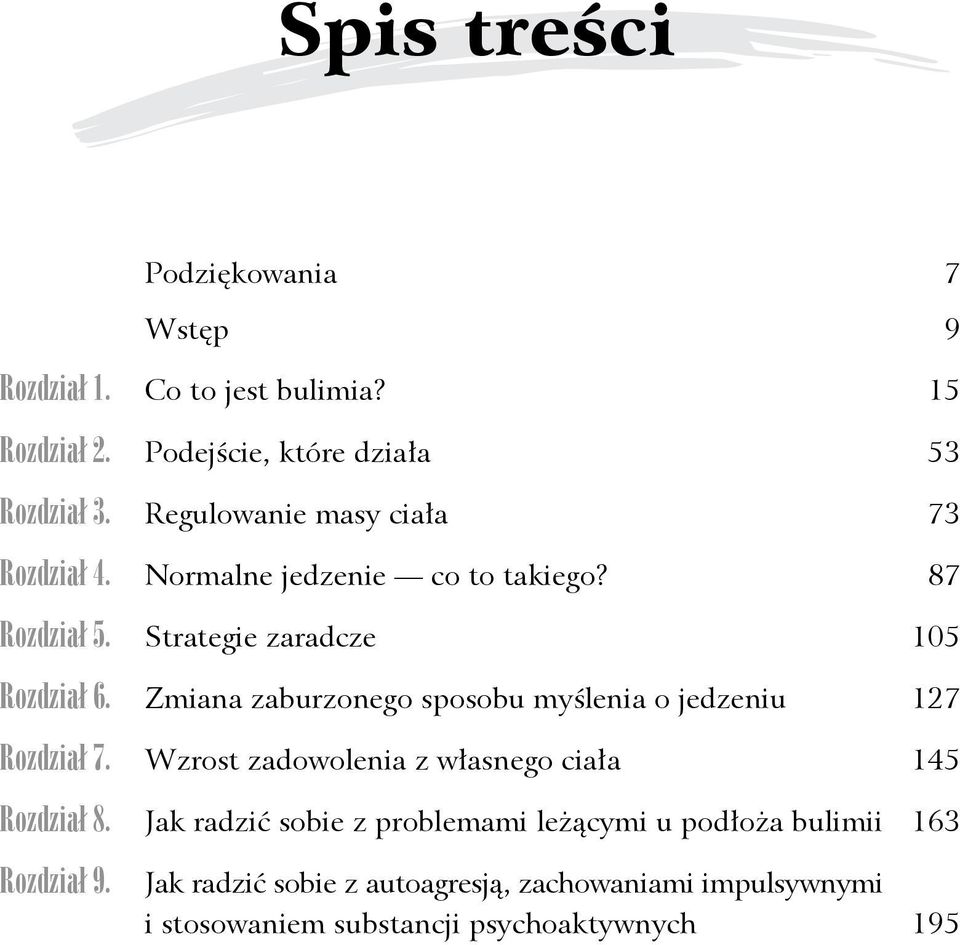 Zmiana zaburzonego sposobu myślenia o jedzeniu 127 Rozdział 7. Wzrost zadowolenia z własnego ciała 145 Rozdział 8.