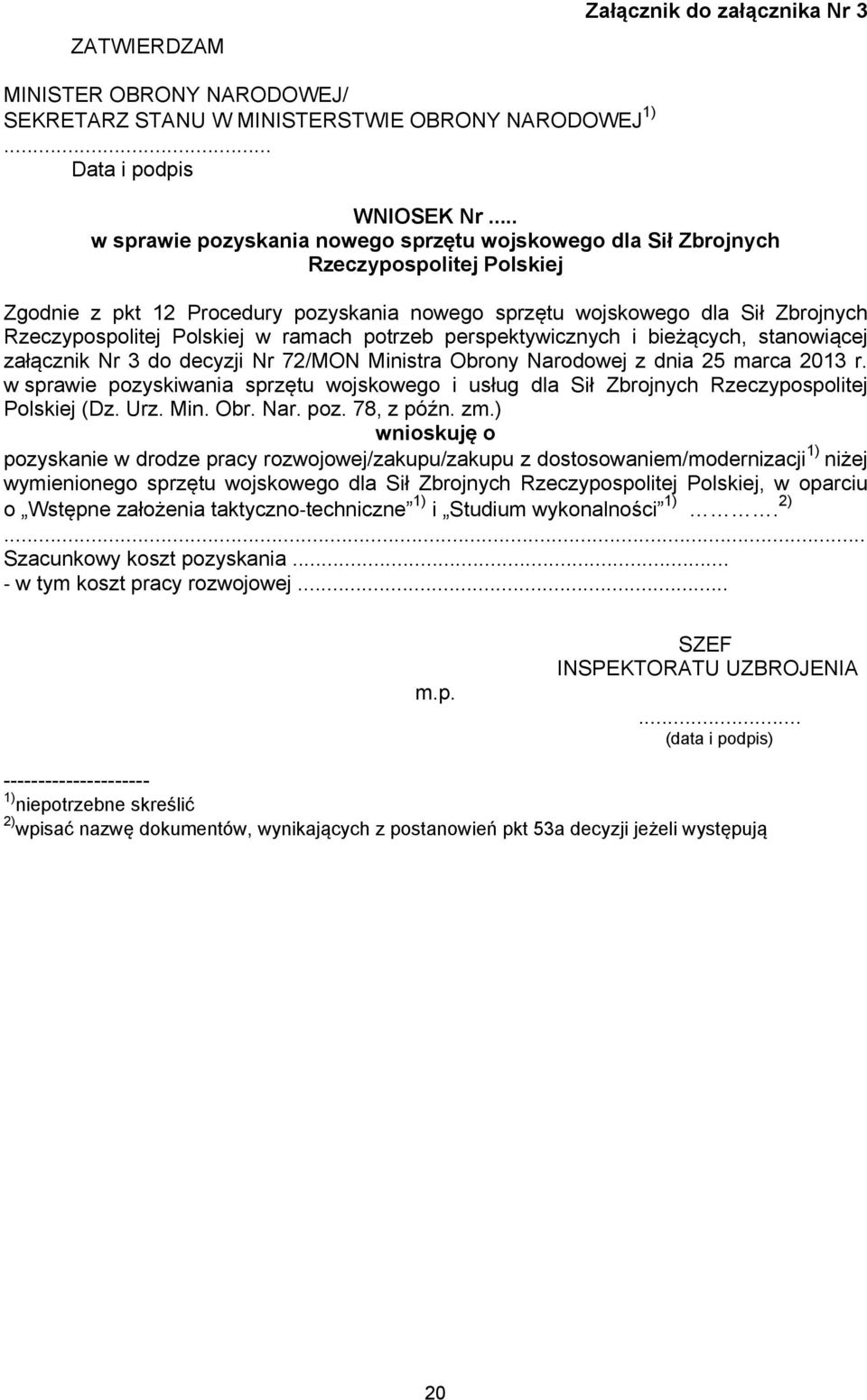 Polskiej w ramach potrzeb perspektywicznych i bieżących, stanowiącej załącznik Nr 3 do decyzji Nr 72/MON Ministra Obrony Narodowej z dnia 25 marca 2013 r.