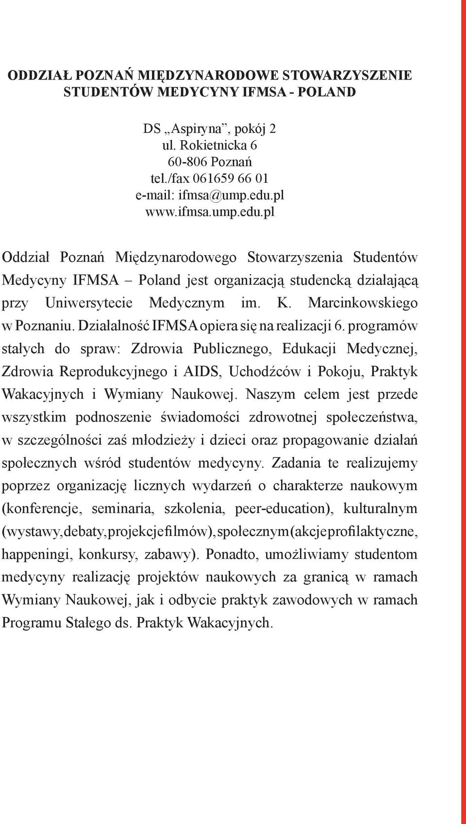 Marcinkowskiego w Poznaniu. Działalność IFMSA opiera się na realizacji 6.