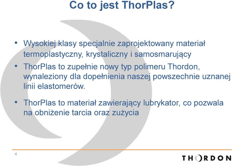 samosmarujący ThorPlas to zupełnie nowy typ polimeru Thordon, wynaleziony dla