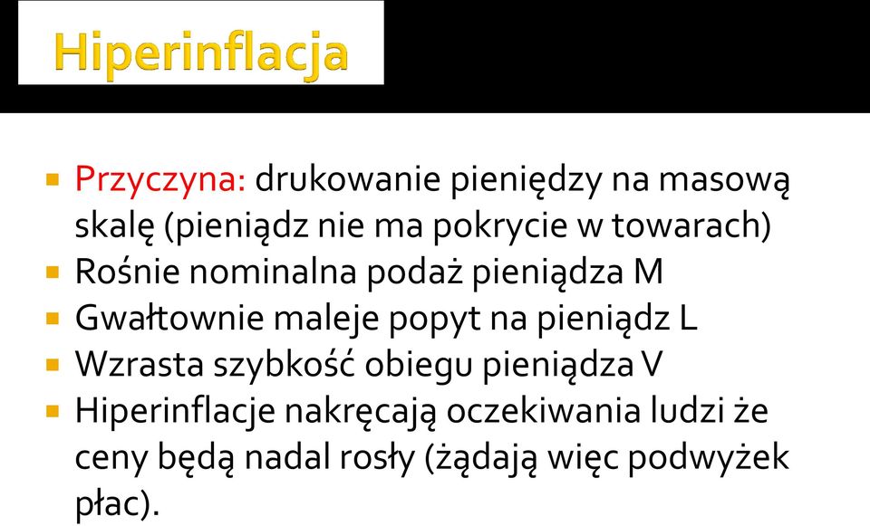 maleje popyt na pieniądz L Wzrasta szybkość obiegu pieniądza V