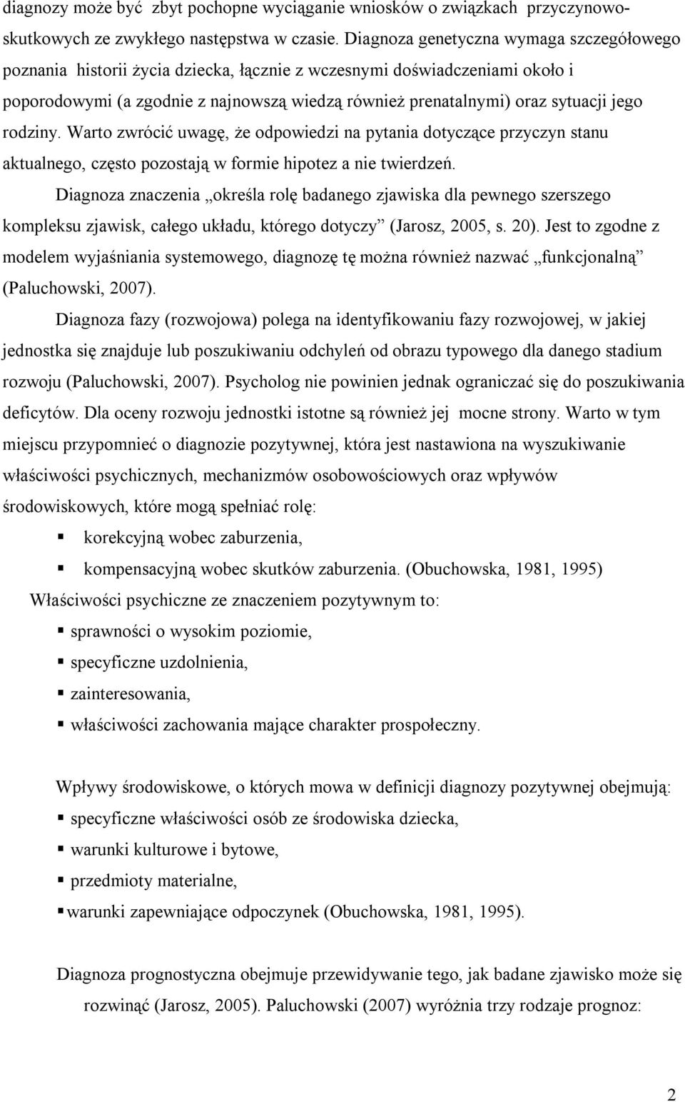 jego rodziny. Warto zwrócić uwagę, że odpowiedzi na pytania dotyczące przyczyn stanu aktualnego, często pozostają w formie hipotez a nie twierdzeń.