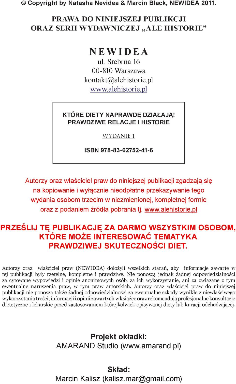 PRAWDZIWE RELACJE I HISTORIE WYDANIE 1 ISBN 978-83-62752-41-6 Autorzy oraz właściciel praw do niniejszej publikacji zgadzają się na kopiowanie i wyłącznie nieodpłatne przekazywanie tego wydania