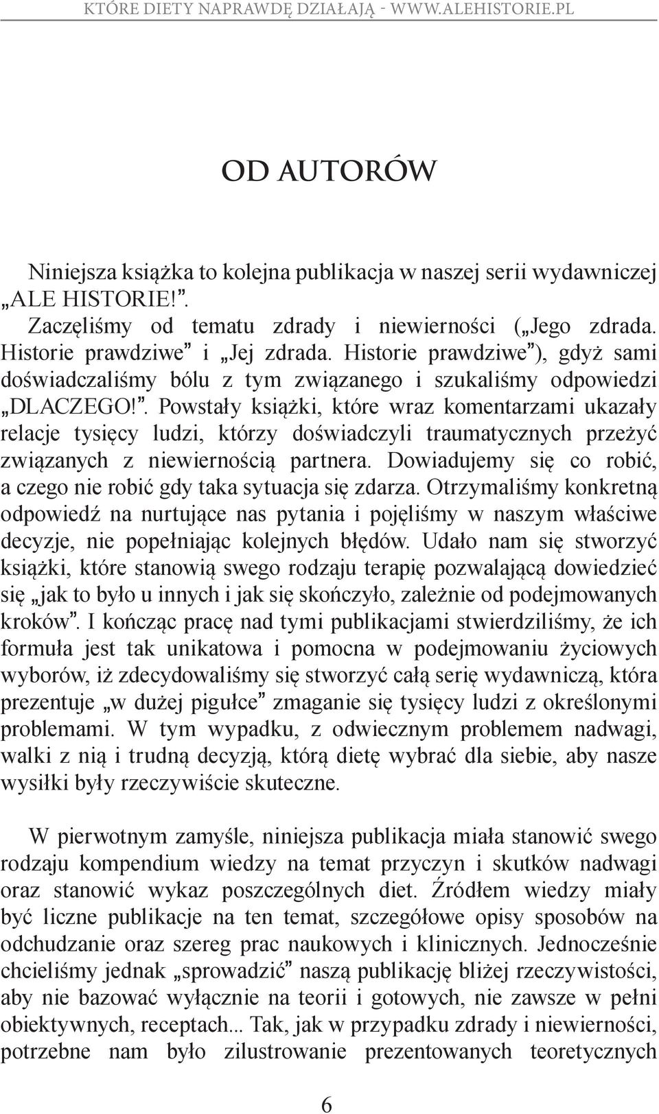 . Powstały książki, które wraz komentarzami ukazały relacje tysięcy ludzi, którzy doświadczyli traumatycznych przeżyć związanych z niewiernością partnera.