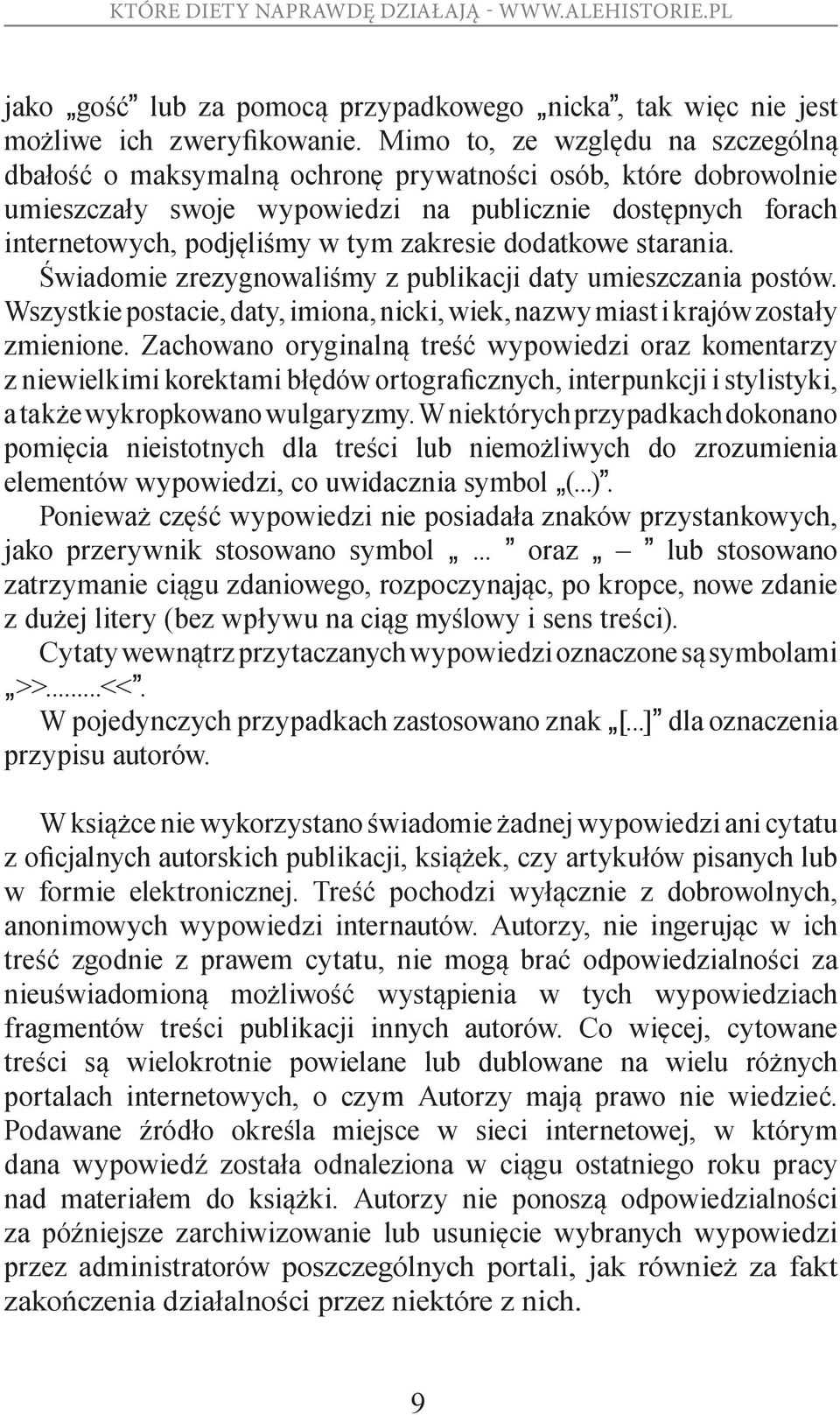 zakresie dodatkowe starania. Świadomie zrezygnowaliśmy z publikacji daty umieszczania postów. Wszystkie postacie, daty, imiona, nicki, wiek, nazwy miast i krajów zostały zmienione.