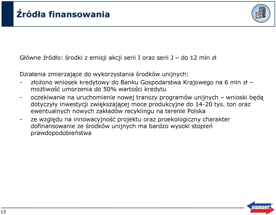 transzy programów unijnych wnioski będą dotyczyły inwestycji zwiększającej moce produkcyjne do 14-20 tys.