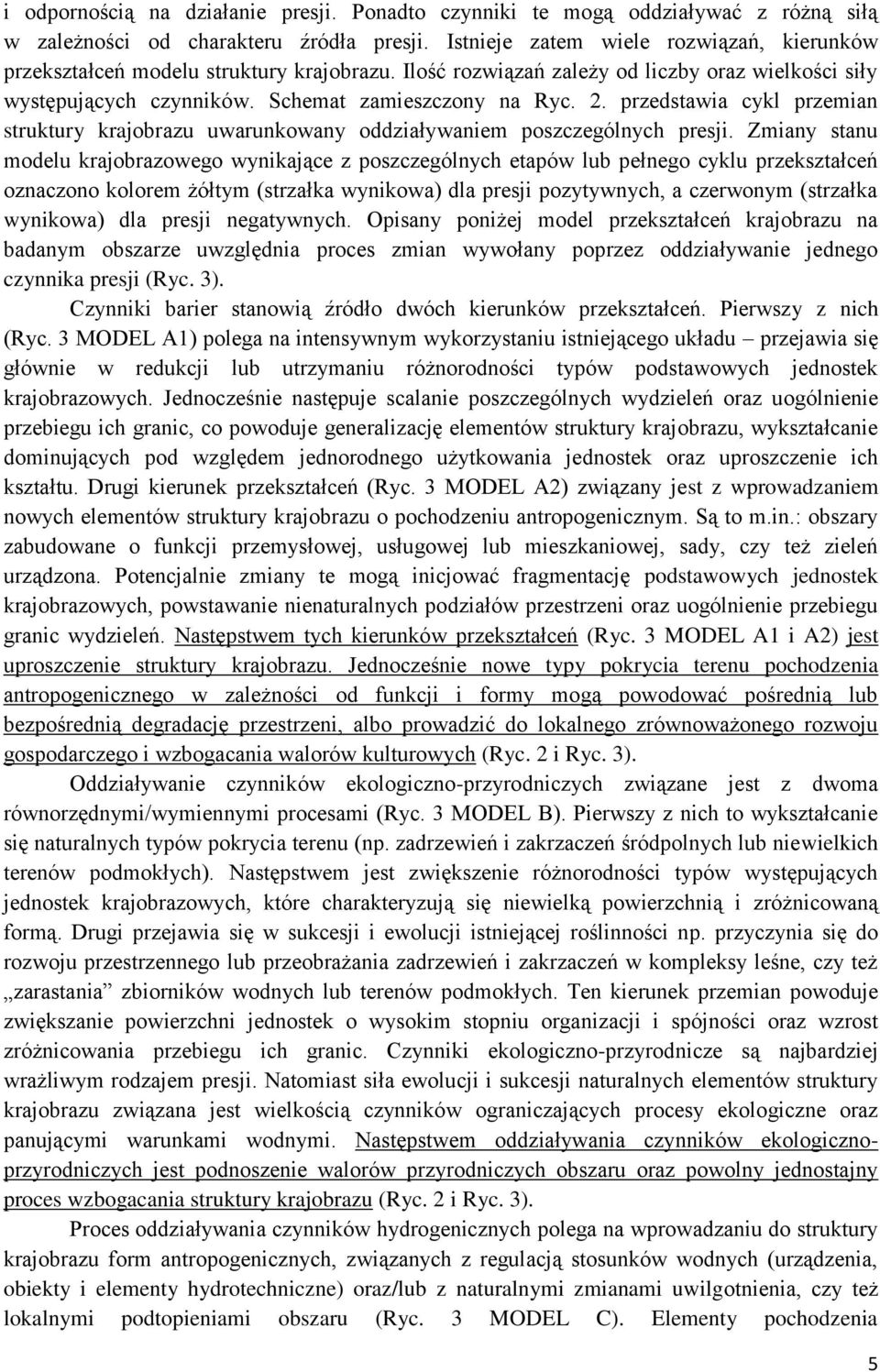 przedstawia cykl przemian struktury krajobrazu uwarunkowany oddziaływaniem poszczególnych presji.