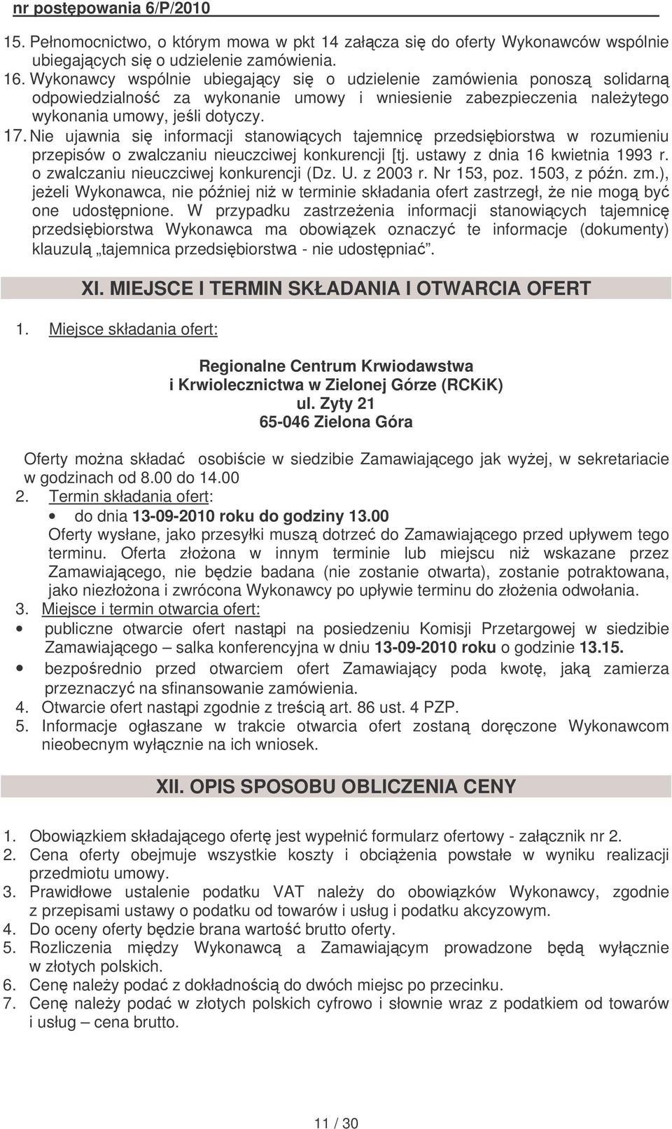 Nie ujawnia si informacji stanowicych tajemnic przedsibiorstwa w rozumieniu przepisów o zwalczaniu nieuczciwej konkurencji [tj. ustawy z dnia 16 kwietnia 1993 r.