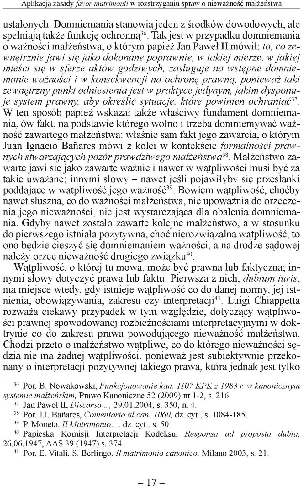 godziwych, zasługuje na wstępne domniemanie ważności i w konsekwencji na ochronę prawną, ponieważ taki zewnętrzny punkt odniesienia jest w praktyce jedynym, jakim dysponuje system prawny, aby