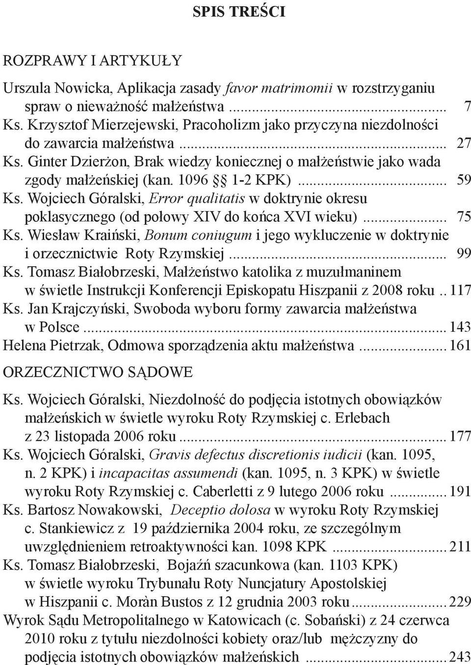 .. 59 Ks. Wojciech Góralski, Error qualitatis w doktrynie okresu poklasycznego (od połowy XIV do końca XVI wieku)... 75 Ks.