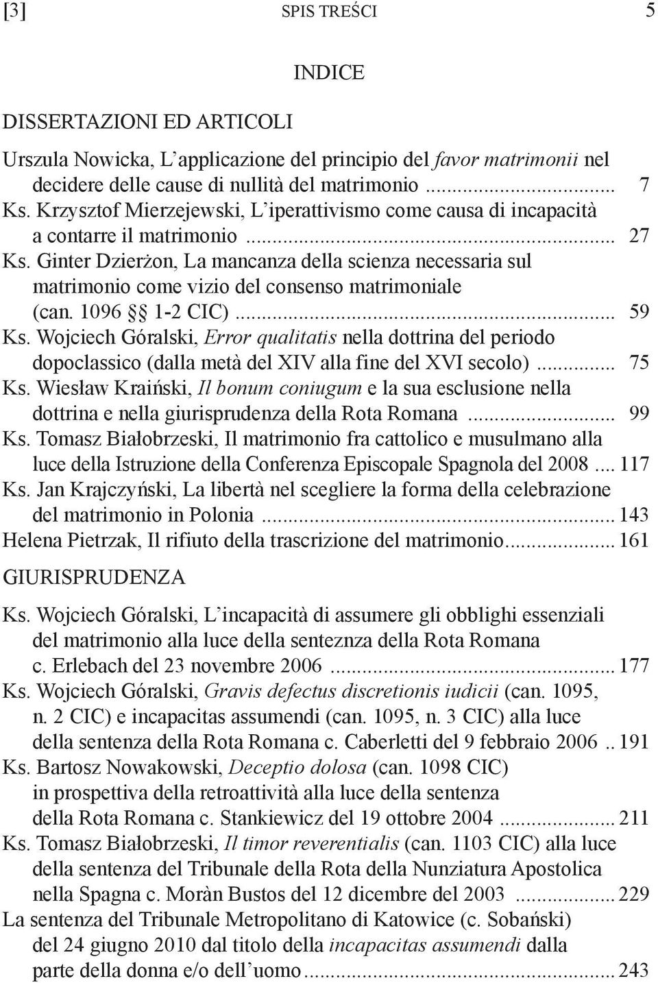 Ginter Dzierżon, La mancanza della scienza necessaria sul matrimonio come vizio del consenso matrimoniale (can. 1096 1-2 CIC)... 59 Ks.