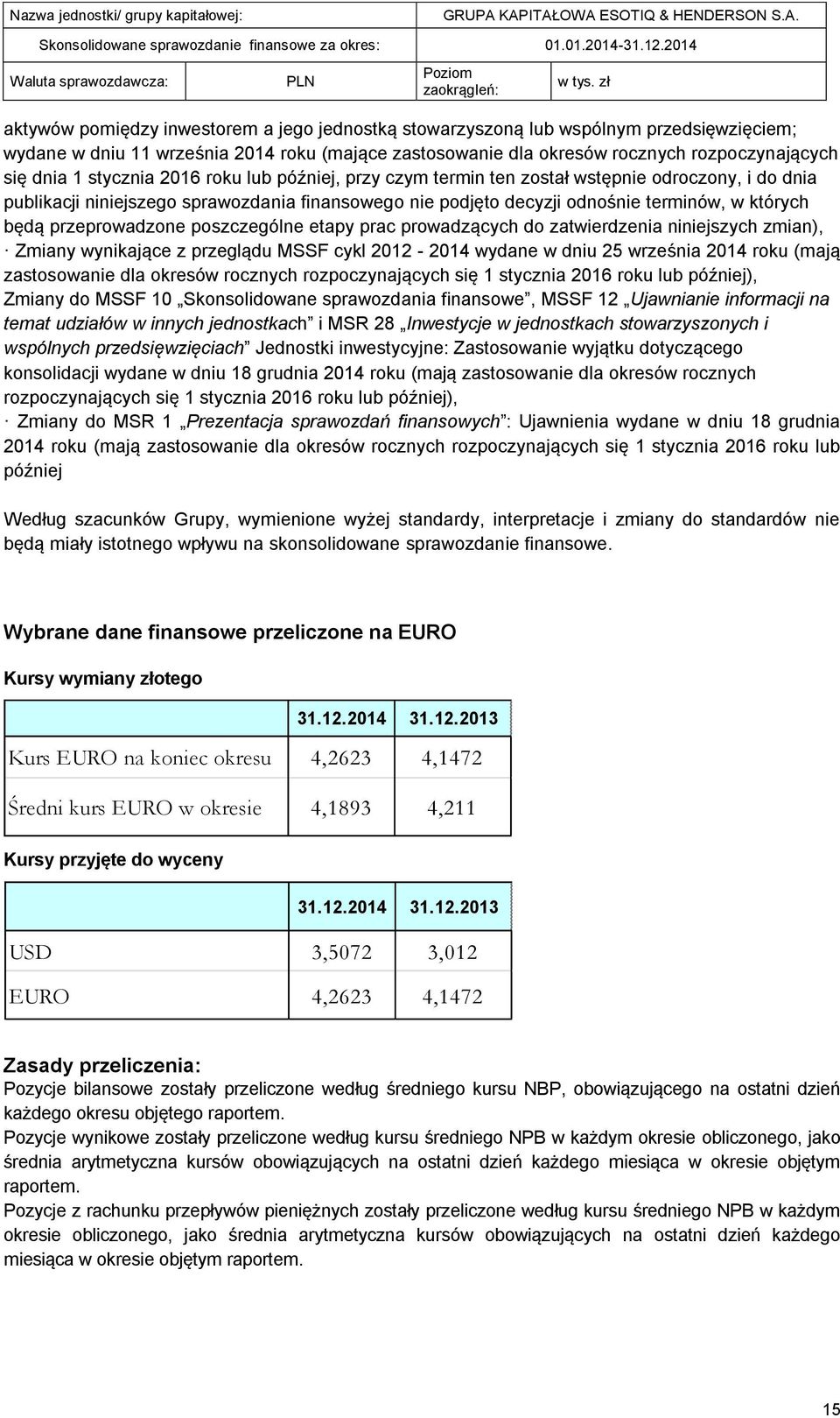 przeprowadzone poszczególne etapy prac prowadzących do zatwierdzenia niniejszych zmian), Zmiany wynikające z przeglądu MSSF cykl 2012-2014 wydane w dniu 25 września 2014 roku (mają zastosowanie dla