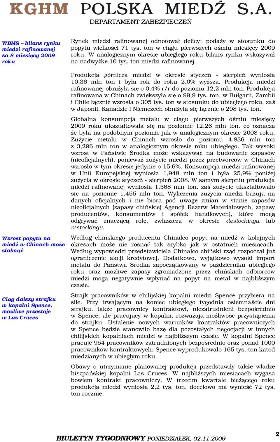 W analogicznym okresie ubiegłego roku bilans rynku wskazywał na nadwyżkę 10 tys. ton miedzi rafinowanej.