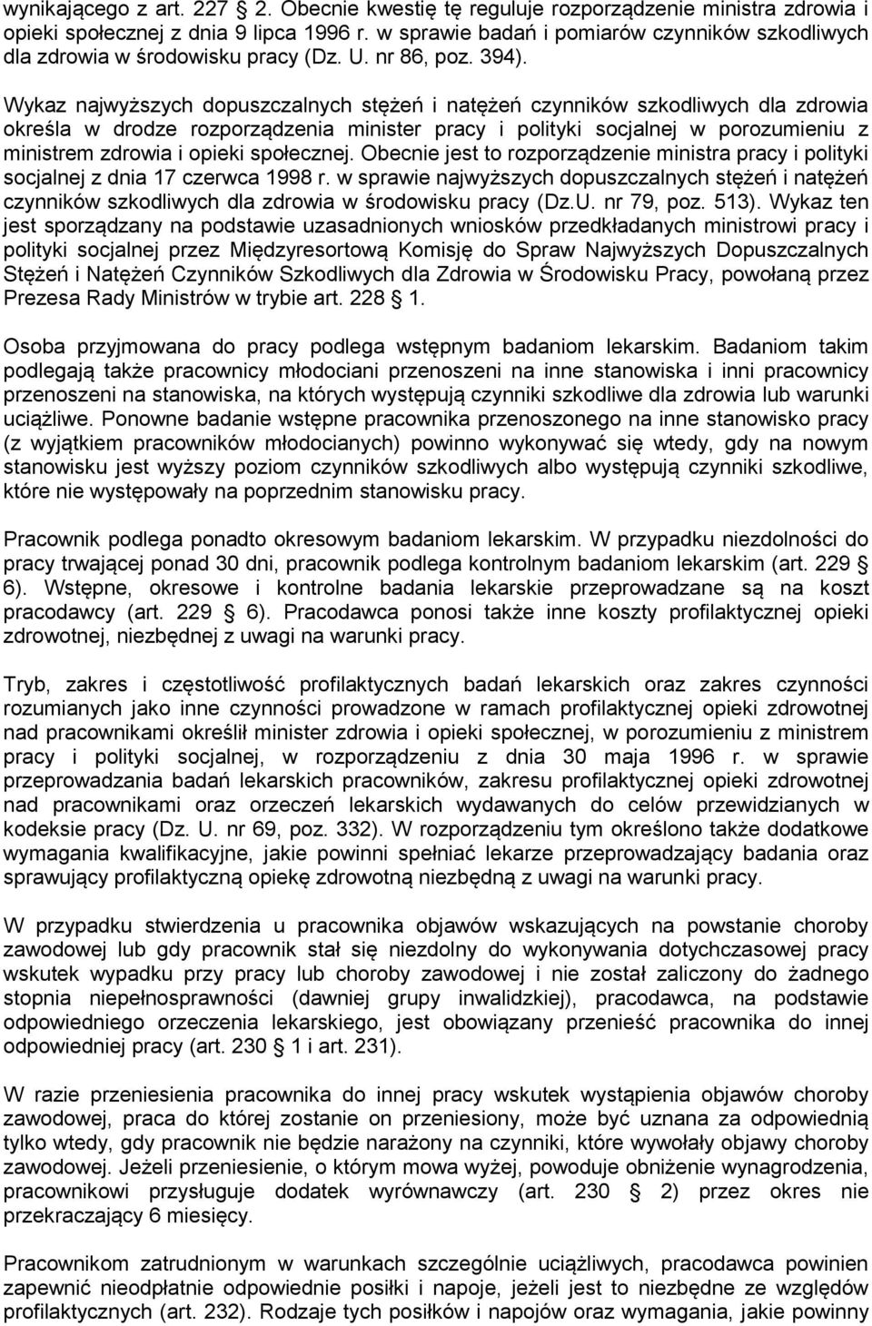 Wykaz najwyższych dopuszczalnych stężeń i natężeń czynników szkodliwych dla zdrowia określa w drodze rozporządzenia minister pracy i polityki socjalnej w porozumieniu z ministrem zdrowia i opieki