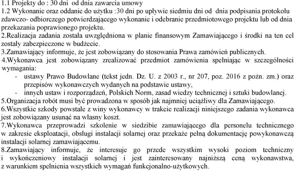 przekazania poprawionego projektu. 2.Realizacja zadania została uwzględniona w planie finansowym Zamawiającego i środki na ten cel zostały zabezpieczone w budżecie. 3.