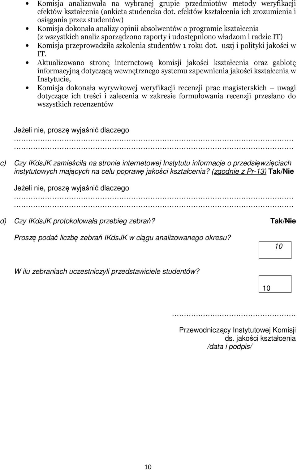 radzie IT) Komisja przeprowadziła szkolenia studentów 1 roku dot. uszj i polityki jakości w IT.