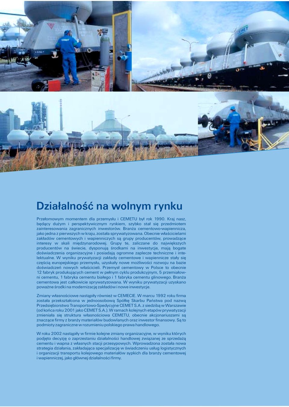 Branża cementowo-wapiennicza, jako jedna z pierwszych w kraju, została sprywatyzowana.