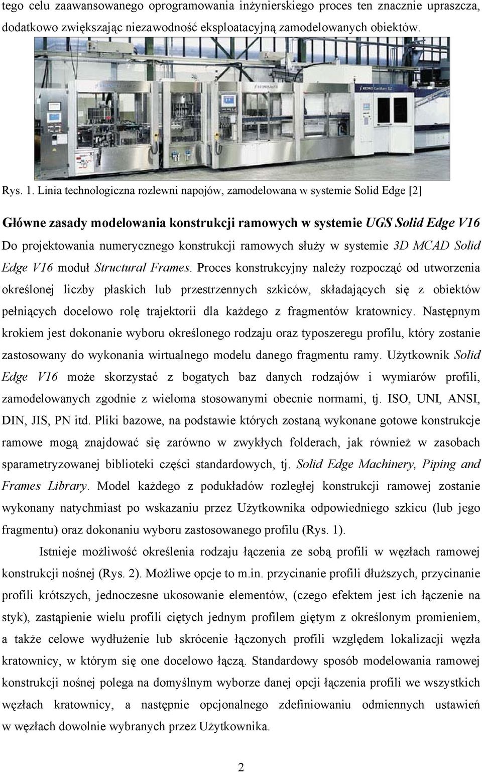 ramowych służy w systemie 3D MCAD Solid Edge V16 moduł Structural Frames.