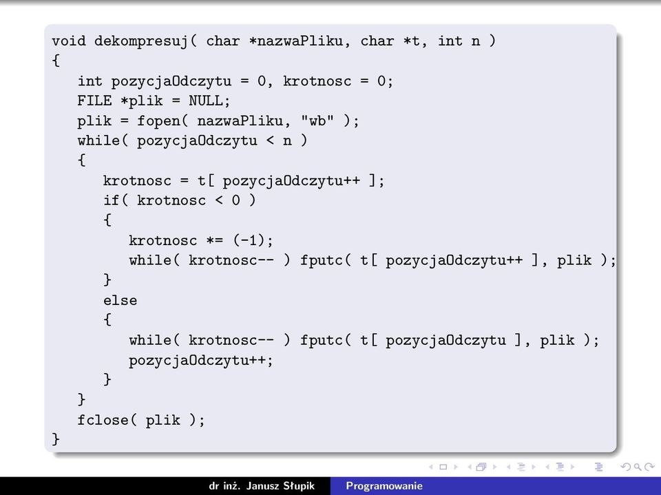 pozycjaodczytu++ ]; if( krotnosc < 0 ) krotnosc *= (-1); while( krotnosc-- ) fputc( t[