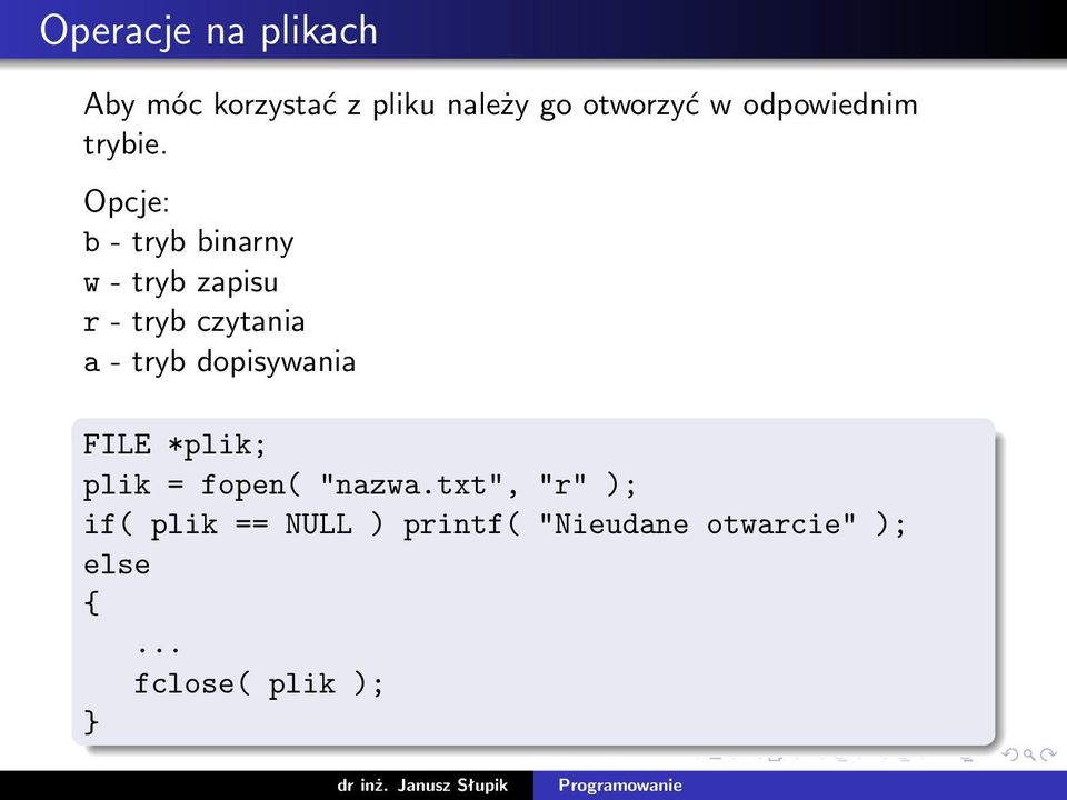 Opcje: b - tryb binarny w - tryb zapisu r - tryb czytania a - tryb