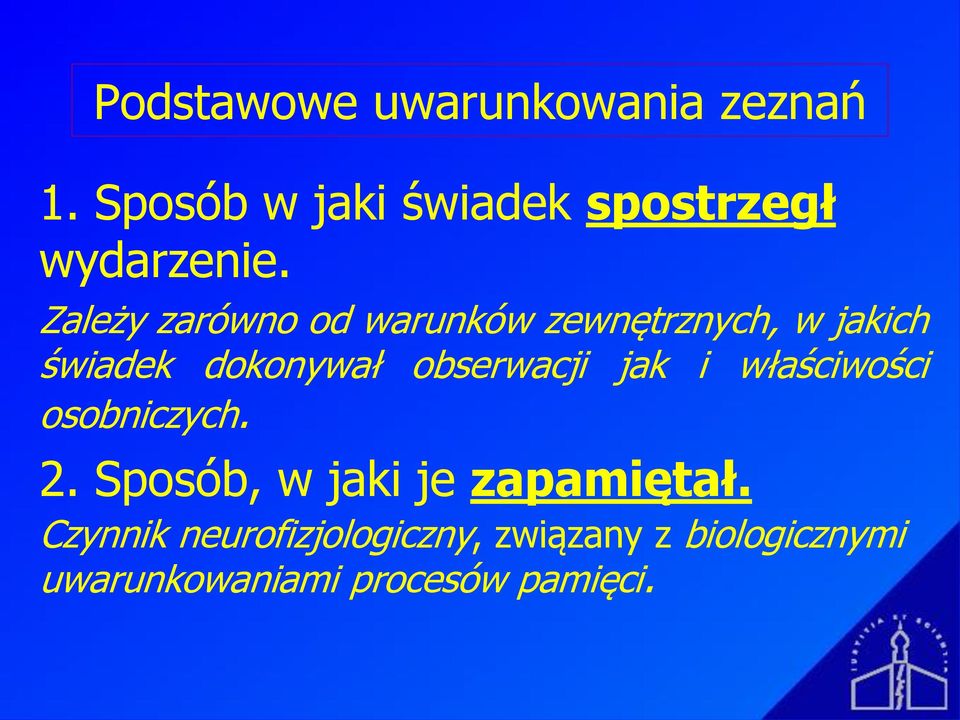 Zależy zarówno od warunków zewnętrznych, w jakich świadek dokonywał