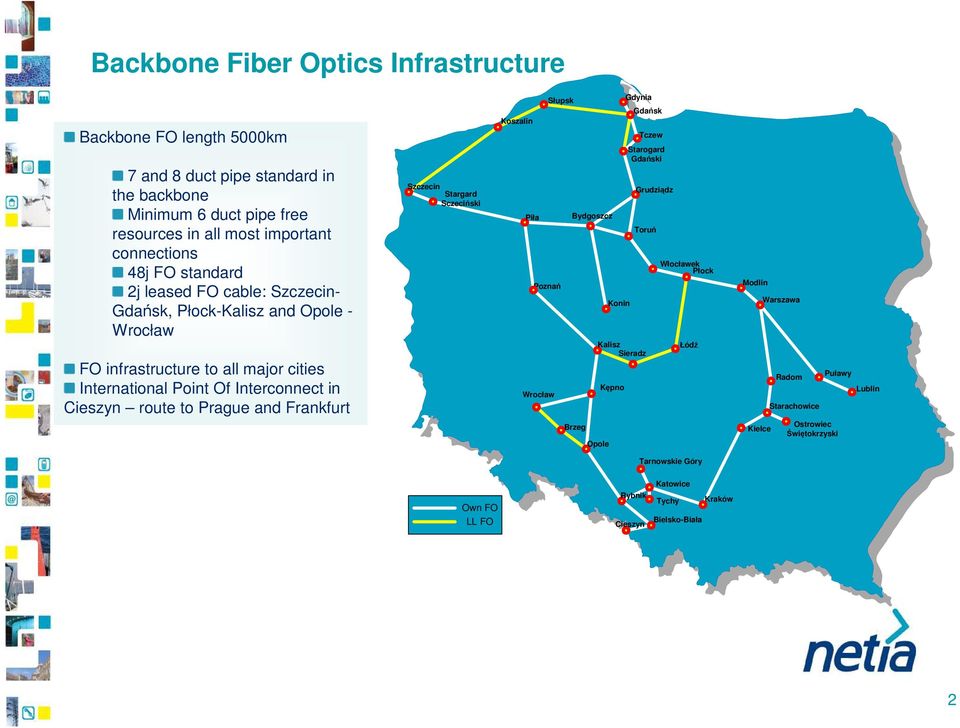 in Cieszyn route to Prague and Frankfurt Stargard Sczeciński Koszalin Piła Słupsk Bydgoszcz Brzeg Kalisz Sieradz Konin Kępno Gdynia Tczew Starogard i