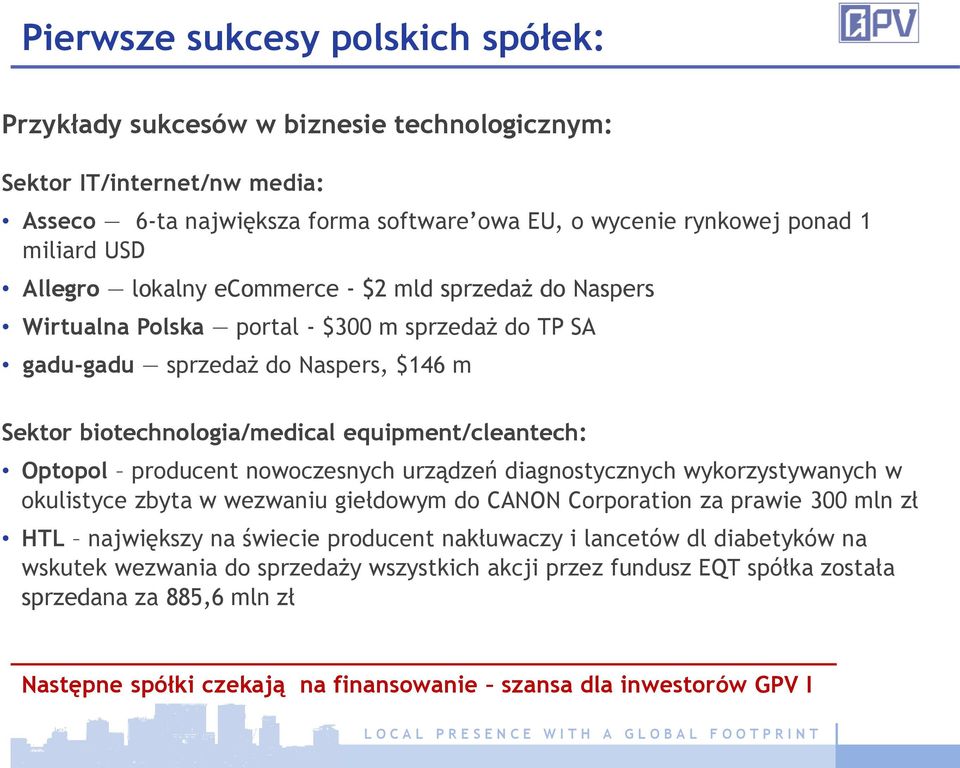 Optopol producent nowoczesnych urządzeń diagnostycznych wykorzystywanych w okulistyce zbyta w wezwaniu giełdowym do CANON Corporation za prawie 300 mln zł HTL największy na świecie producent