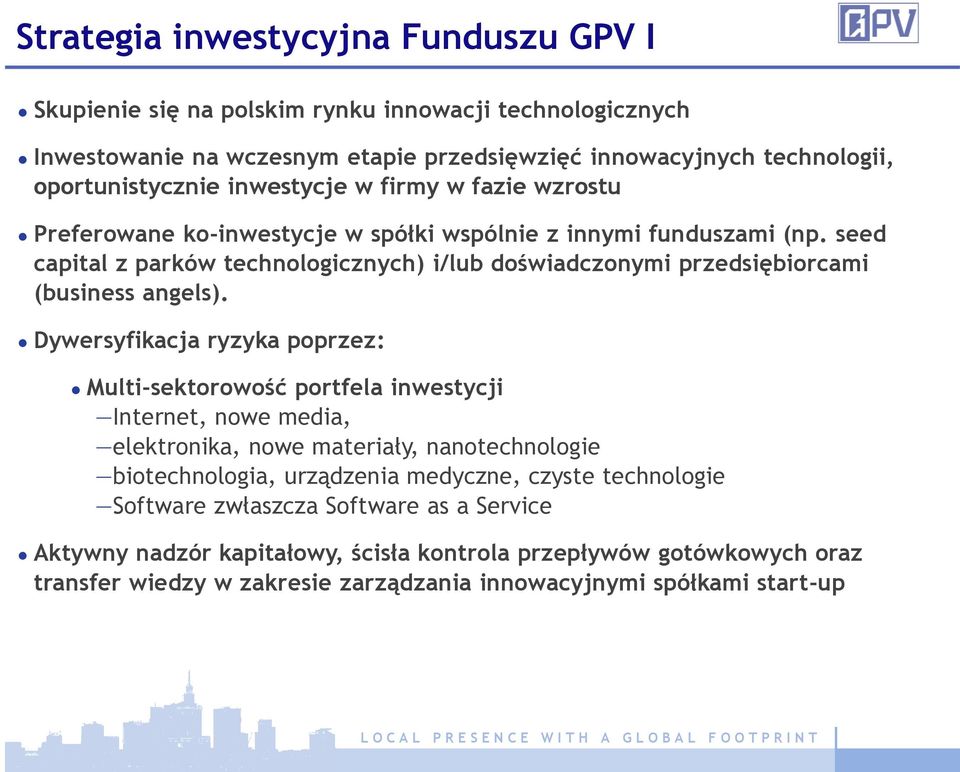 seed capital z parków technologicznych) i/lub doświadczonymi przedsiębiorcami (business angels).