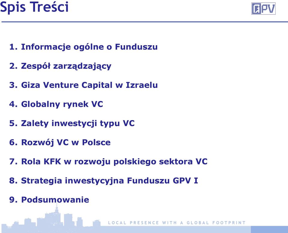 Globalny rynek VC 5. Zalety inwestycji typu VC 6.