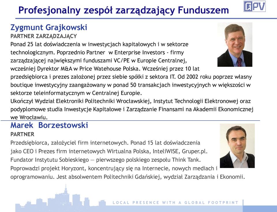 Wcześniej przez 10 lat przedsiębiorca i prezes założonej przez siebie spółki z sektora IT.