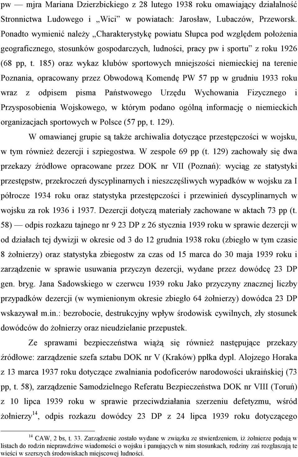 185) oraz wykaz klubów sportowych mniejszości niemieckiej na terenie Poznania, opracowany przez Obwodową Komendę PW 57 pp w grudniu 1933 roku wraz z odpisem pisma Państwowego Urzędu Wychowania