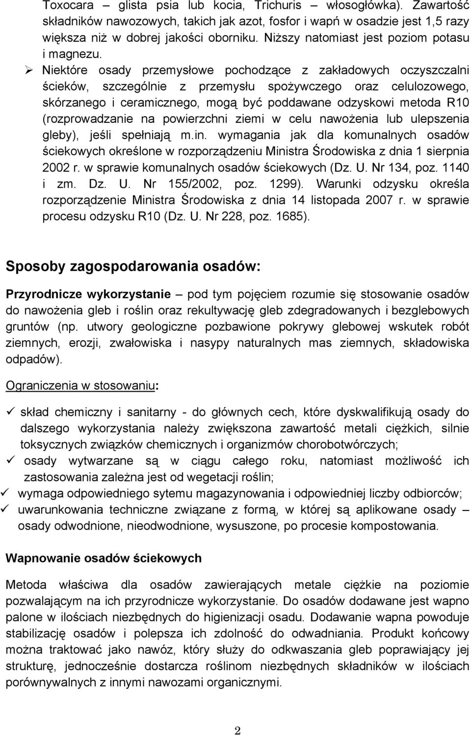 Niektóre osady przemysłowe pochodzące z zakładowych oczyszczalni ścieków, szczególnie z przemysłu spożywczego oraz celulozowego, skórzanego i ceramicznego, mogą być poddawane odzyskowi metoda R10