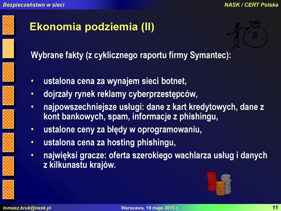 botnet, dojrzały rynek reklamy cyberprzestępców, najpowszechniejsze usługi: dane z kart kredytowych, dane z kont