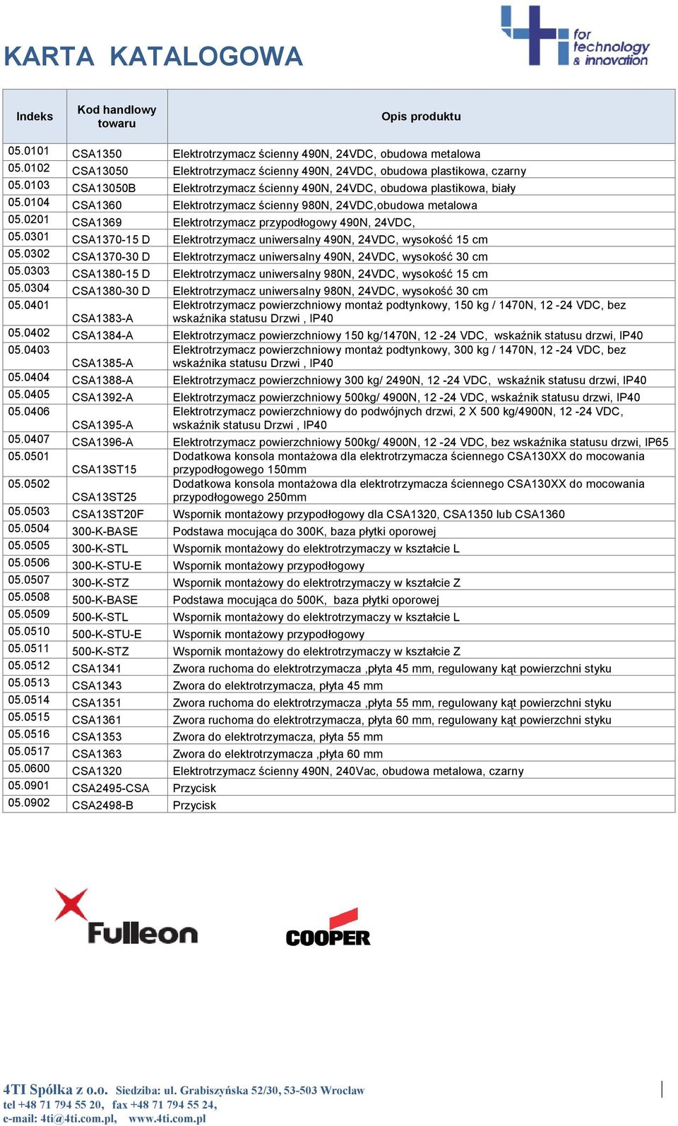 0201 CSA1369 Elektrotrzymacz przypodłogowy 490N, 24V, 05.0301 CSA1370-15 D Elektrotrzymacz uniwersalny 490N, 24V, wysokość 15 cm 05.