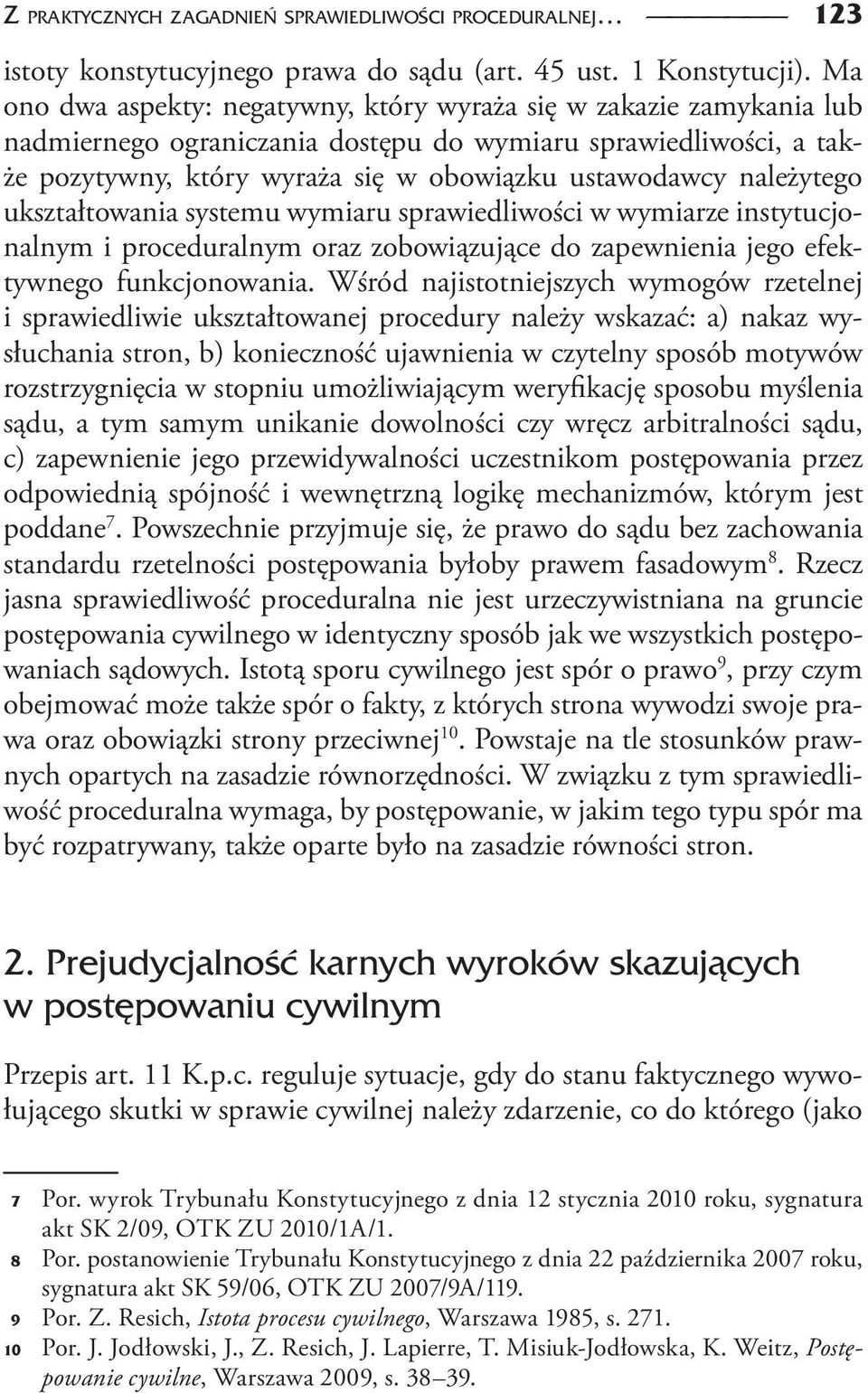 należytego ukształtowania systemu wymiaru sprawiedliwości w wymiarze instytucjonalnym i proceduralnym oraz zobowiązujące do zapewnienia jego efektywnego funkcjonowania.