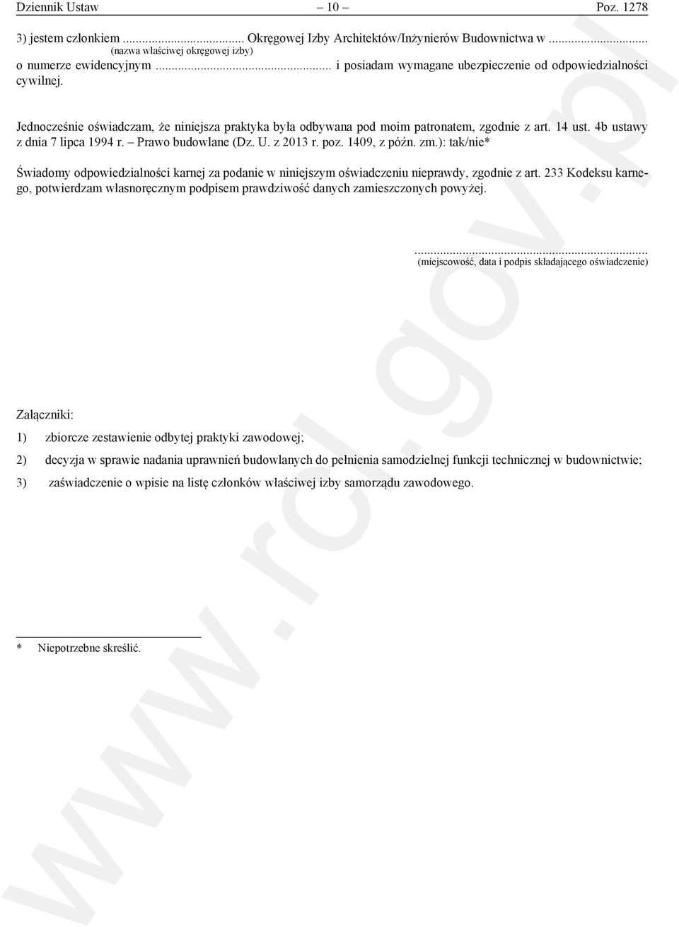 4b ustawy z dnia 7 lipca 1994 r. Prawo budowlane (Dz. U. z 2013 r. poz. 1409, z późn. zm.): tak/nie* Świadomy odpowiedzialności karnej za podanie w niniejszym oświadczeniu nieprawdy, zgodnie z art.