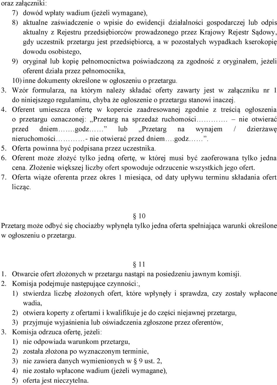 oryginałem, jeżeli oferent działa przez pełnomocnika, 10) inne dokumenty określone w ogłoszeniu o przetargu. 3.